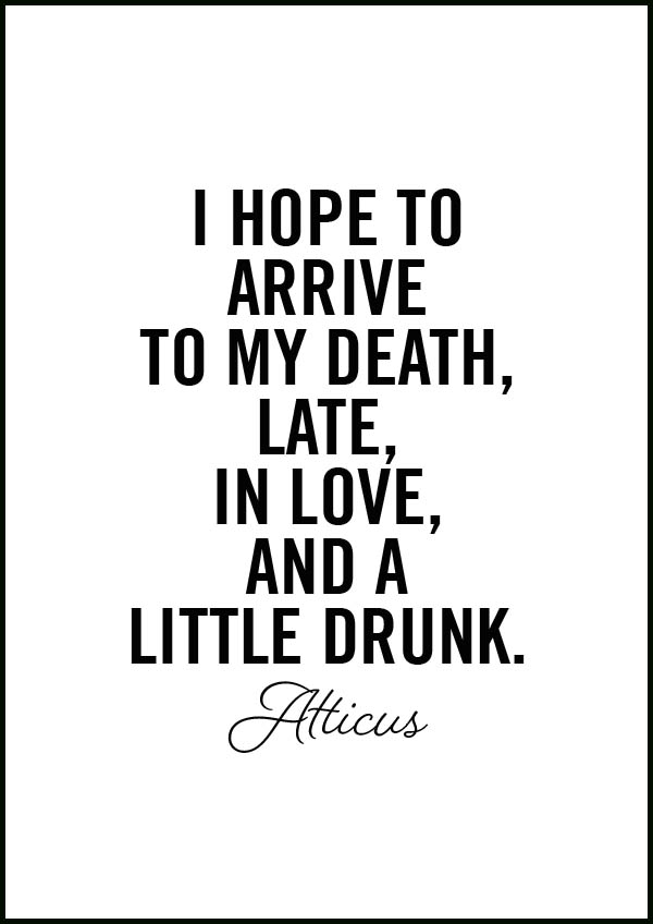 Texttavla: I hope to arrive to my death, late, in love, and a little drunk - Poster
