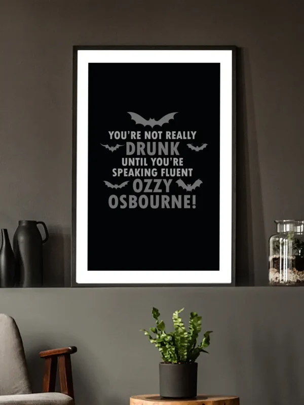 Texttavla: You're not really drunk until you're speaking fluent Ozzy Osbourne - Poster - Ramexempel