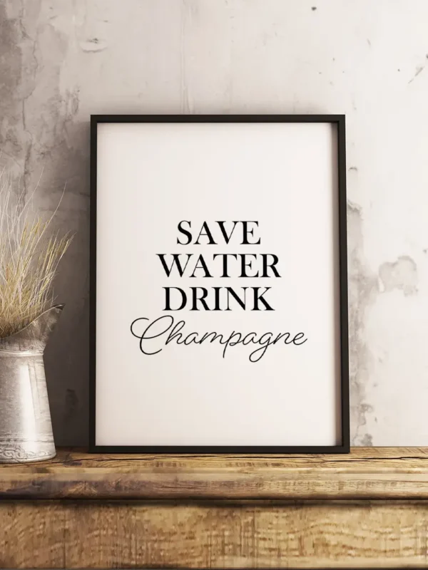 Texttavla med ett roligt uttryck. Save Water - Drink Champagne - Poster - Ramexempel