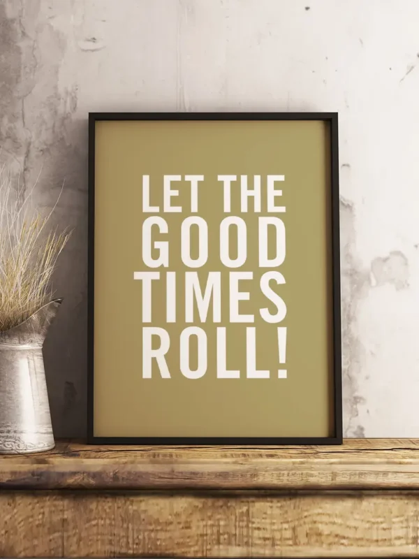 Texttavla: Let The Good Times Roll - Poster - Ramexempel
