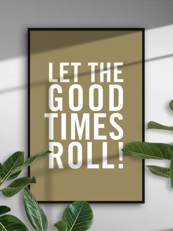 Texttavla: Let The Good Times Roll - Poster - Ramexempel