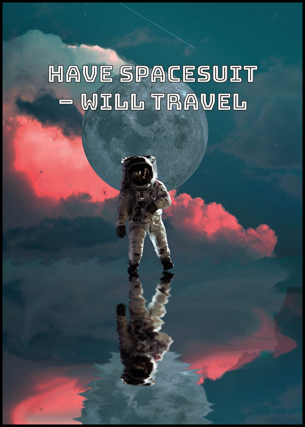 Have Spacesuit - Will Travel - Poster