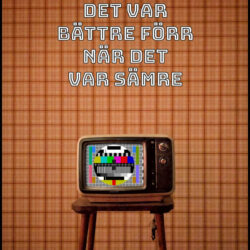 Text- och fototavla: Det var bättre förr - När det var sämre - Med en TV-testbild från 70-talet - Poster