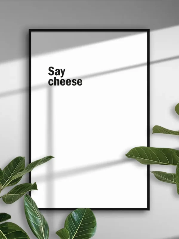 Say Cheese - Typografisk poster - Ramexempel