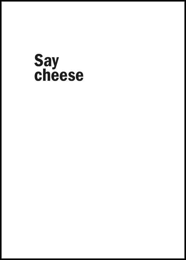 Say Cheese - Typografisk poster