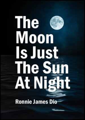 The Moon Is Just The Sun At Night - Ronnie James Dio - Poster