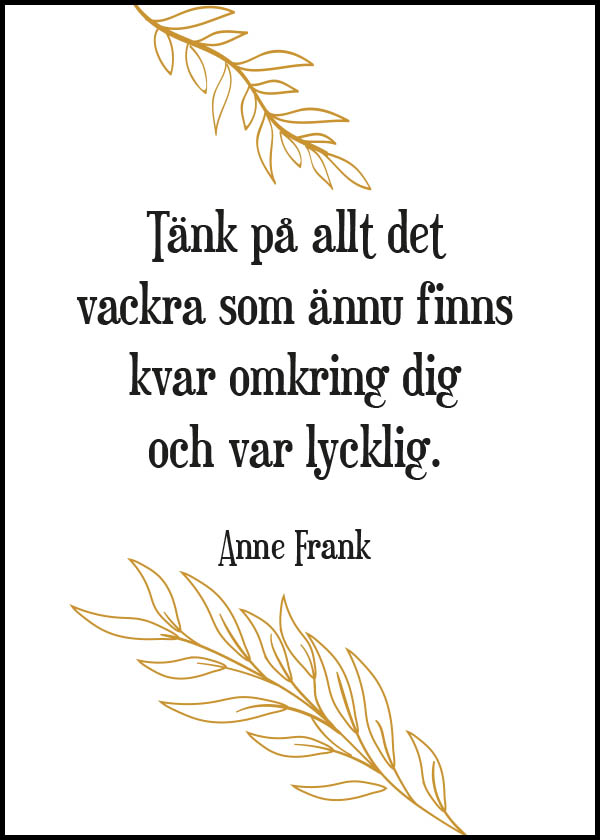 Tänk på allt det vackra som ännu finns kvar omkring dig - Texttavla med ett citat av Anne Frank - Poster