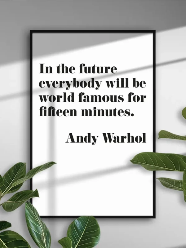 In the future everybody will be world famous for fifteen minutes - Citat Andy Warhol - Poster - Ramexempel