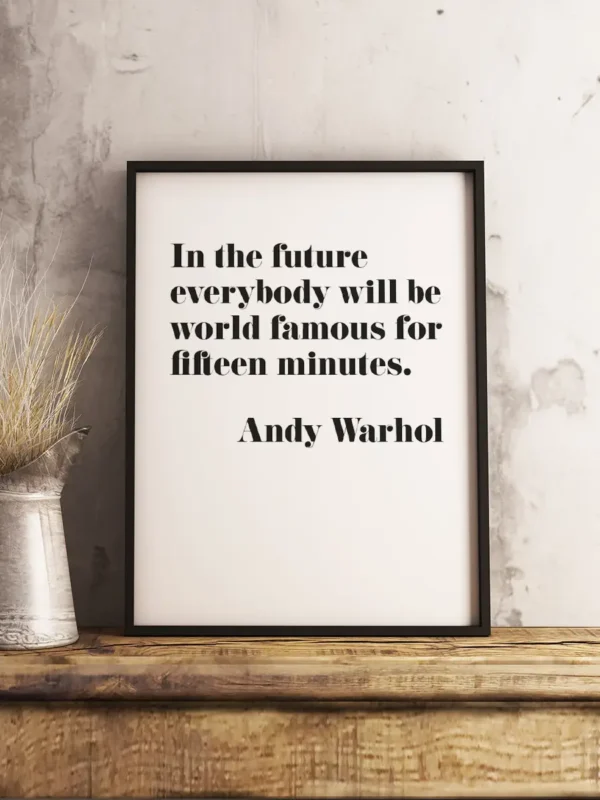 In the future everybody will be world famous for fifteen minutes - Citat Andy Warhol - Poster - Ramexempel