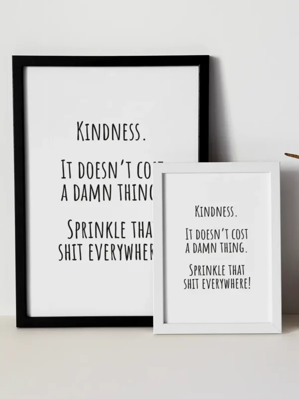 Kindness - It doesn't cost a damn thing - Sprinkle that shit everywhere - Poster - Ramexempel