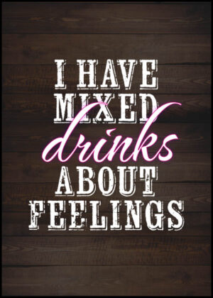 I have mixed drinks about feelings - Poster