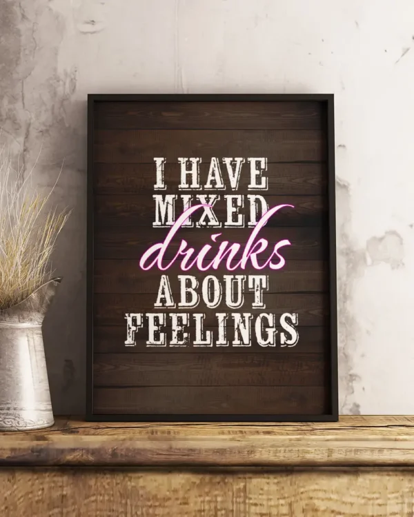 I have mixed drinks about feelings - Poster - Ramexempel