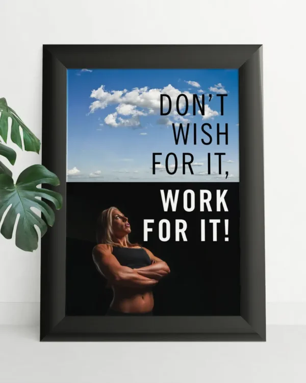 Don't wish for it - Work for it - Poster - Ramexempel