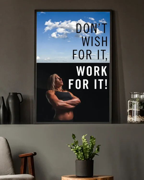 Don't wish for it - Work for it - Poster - Ramexempel
