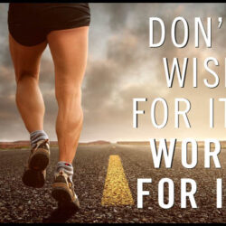 Don't wish for it - Work for it - Poster