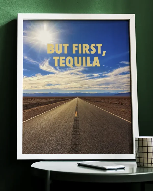But First Tequila - Poster - Ramexempel