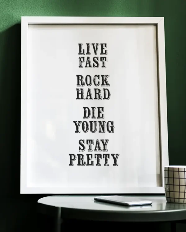 Live fast - Rock hard - Die young - Stay pretty - Poster - Ramexempel