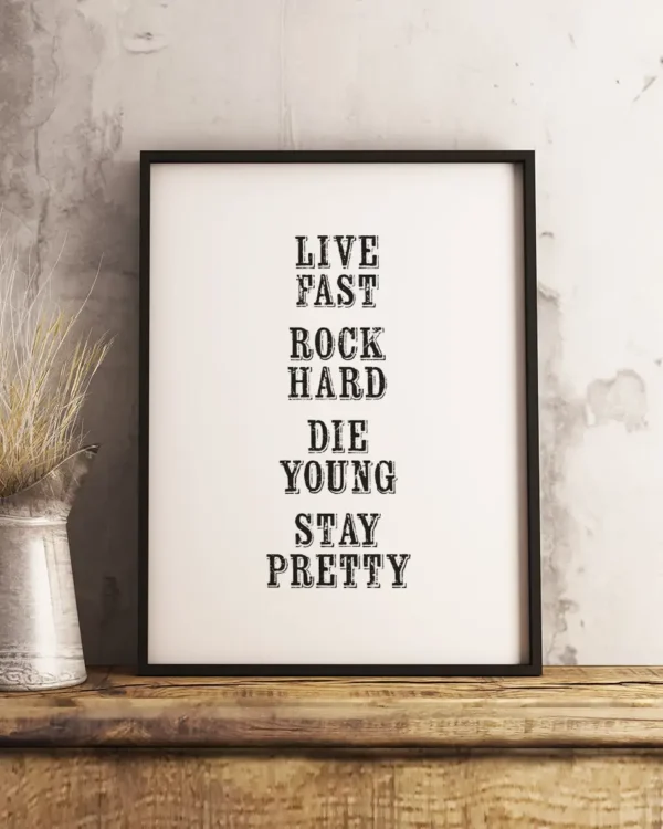 Live fast - Rock hard - Die young - Stay pretty - Poster - Ramexempel