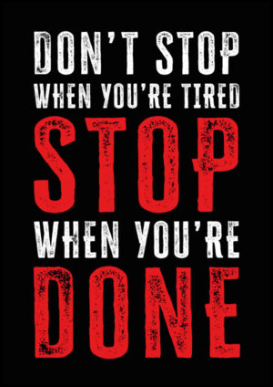 Don't stop when you're tired - Stop when you're done - Poster
