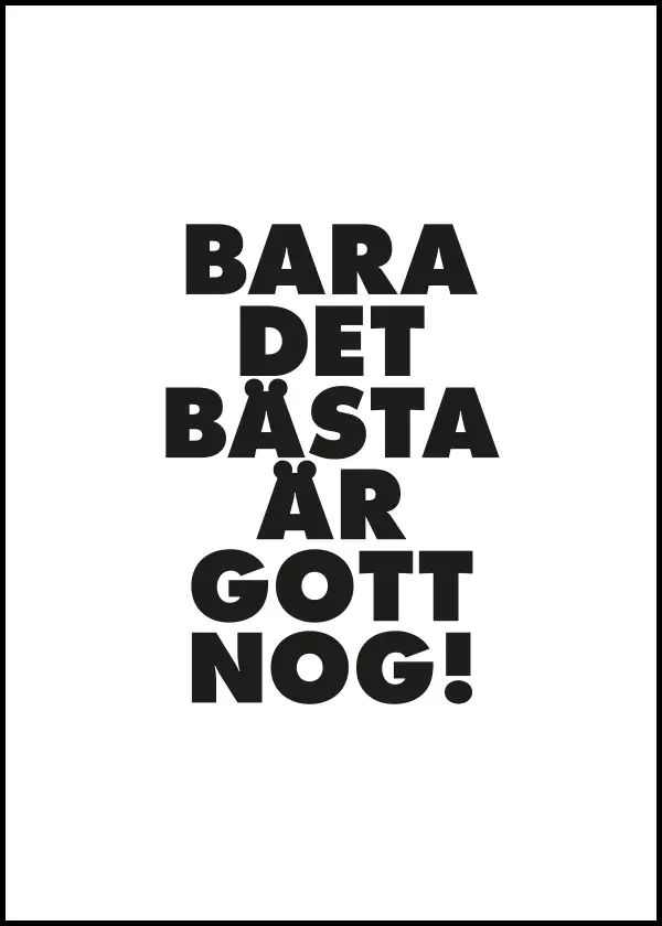 Bara det bästa är gott nog - Poster/Texttavla