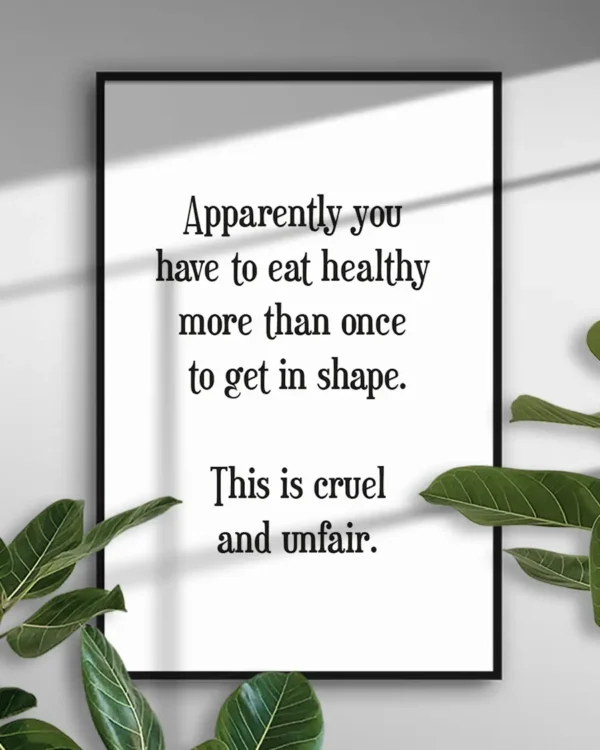 Apparently you have to eat healthy more than once to get in shape - Poster - Texttavla - Ramexempel