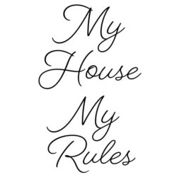 My House My Rules - Poster - En kaxig och stilren texttavla med budskapet “My House My Rules”.